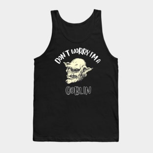 Don't Worry I'm A Goblin Tank Top